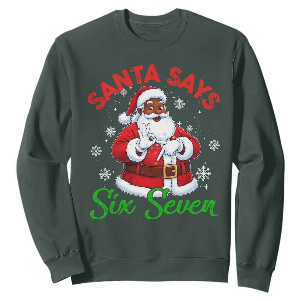 Funny Black Santa Says Six Seven Sweatshirt Christmas 67 Meme African American Santa Gen Alpha Slang TS11 Dark Forest Green Print Your Wear