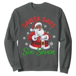 Funny Black Santa Says Six Seven Sweatshirt Christmas 67 Meme African American Santa Gen Alpha Slang TS11 Dark Heather Print Your Wear