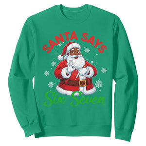 Funny Black Santa Says Six Seven Sweatshirt Christmas 67 Meme African American Santa Gen Alpha Slang TS11 Irish Green Print Your Wear