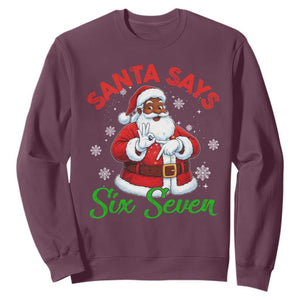 Funny Black Santa Says Six Seven Sweatshirt Christmas 67 Meme African American Santa Gen Alpha Slang TS11 Maroon Print Your Wear