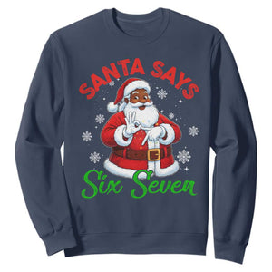Funny Black Santa Says Six Seven Sweatshirt Christmas 67 Meme African American Santa Gen Alpha Slang TS11 Navy Print Your Wear
