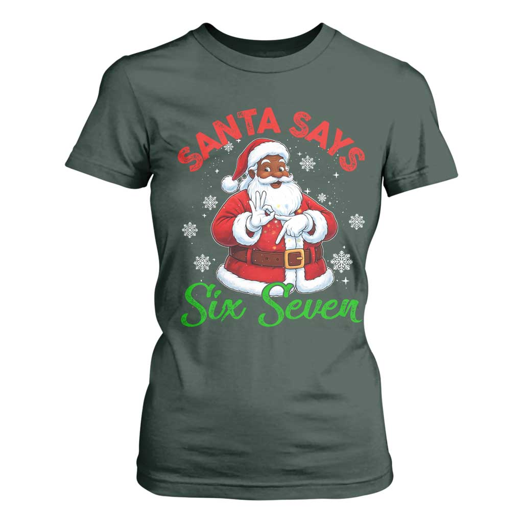 Funny Black Santa Says Six Seven T Shirt For Women Christmas 67 Meme African American Santa Gen Alpha Slang TS11 Dark Forest Green Print Your Wear