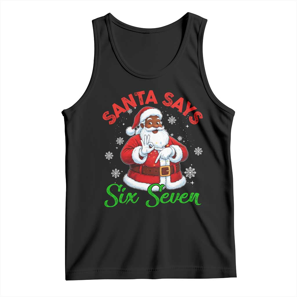 Funny Black Santa Says Six Seven Tank Top Christmas 67 Meme African American Santa Gen Alpha Slang TS11 Black Print Your Wear
