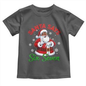 Funny Black Santa Says Six Seven Toddler T Shirt Christmas 67 Meme African American Santa Gen Alpha Slang TS11 Dark Heather Print Your Wear