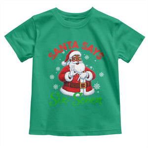 Funny Black Santa Says Six Seven Toddler T Shirt Christmas 67 Meme African American Santa Gen Alpha Slang TS11 Irish Green Print Your Wear