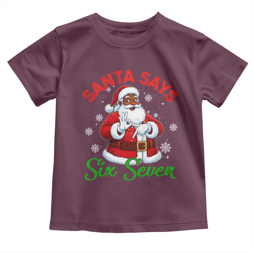 Funny Black Santa Says Six Seven Toddler T Shirt Christmas 67 Meme African American Santa Gen Alpha Slang TS11 Maroon Print Your Wear