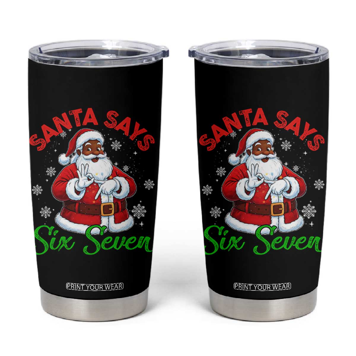 Funny Black Santa Says Six Seven Tumbler Cup Christmas 67 Meme African American Santa Gen Alpha Slang TS11 Black Print Your Wear