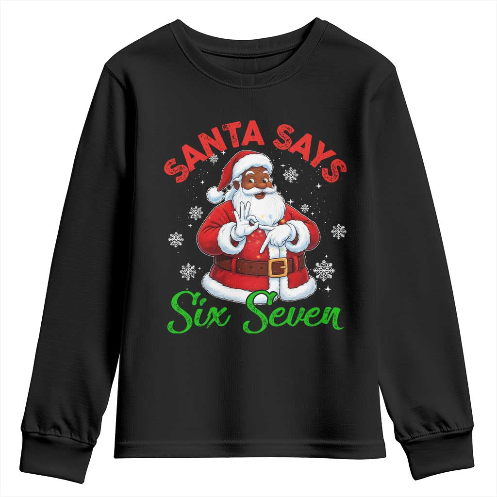 Funny Black Santa Says Six Seven Youth Sweatshirt Christmas 67 Meme African American Santa Gen Alpha Slang TS11 Black Print Your Wear