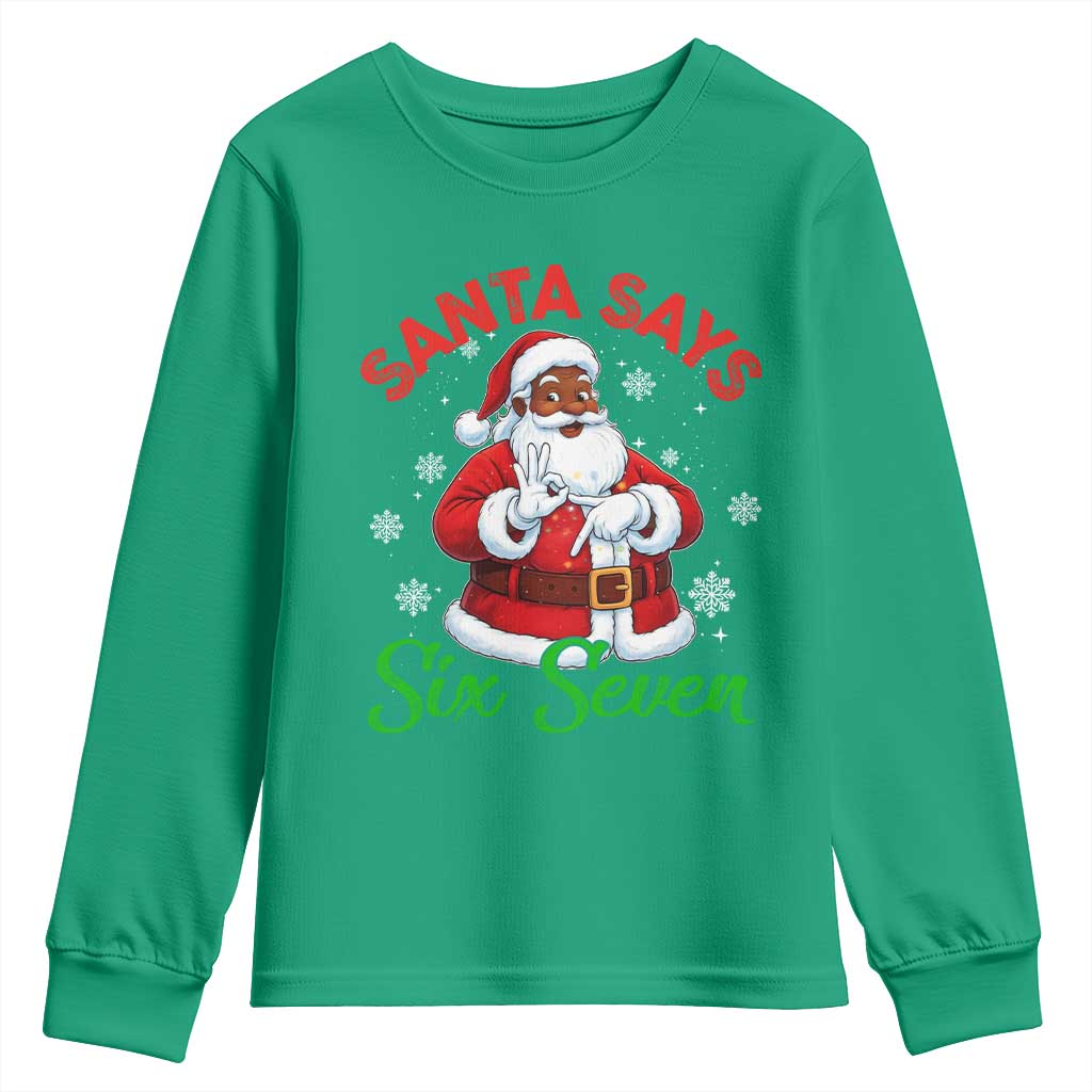Funny Black Santa Says Six Seven Youth Sweatshirt Christmas 67 Meme African American Santa Gen Alpha Slang TS11 Irish Green Print Your Wear