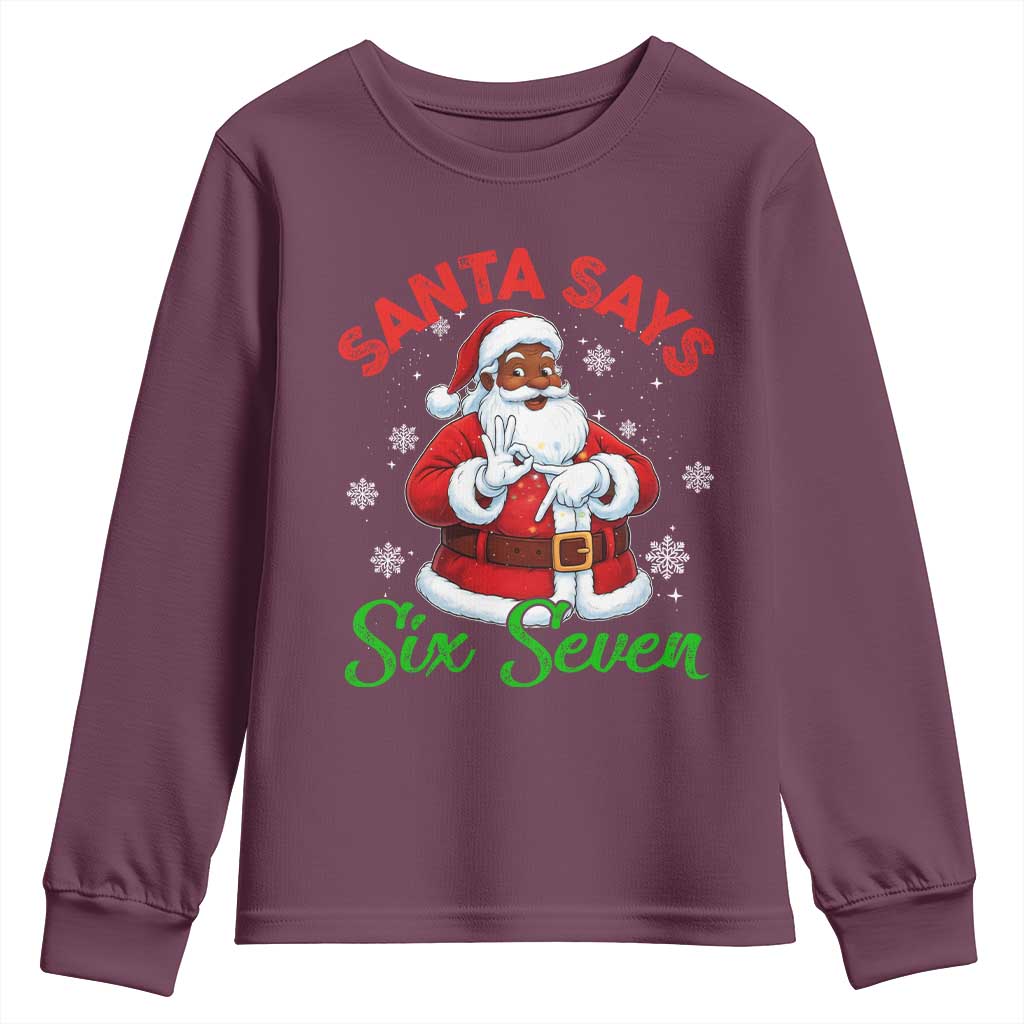 Funny Black Santa Says Six Seven Youth Sweatshirt Christmas 67 Meme African American Santa Gen Alpha Slang TS11 Maroon Print Your Wear