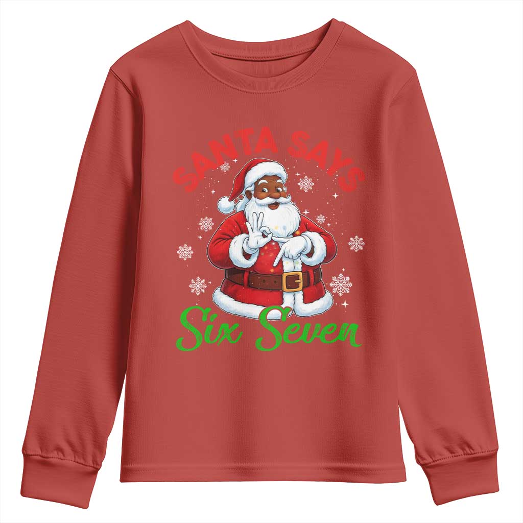Funny Black Santa Says Six Seven Youth Sweatshirt Christmas 67 Meme African American Santa Gen Alpha Slang TS11 Red Print Your Wear