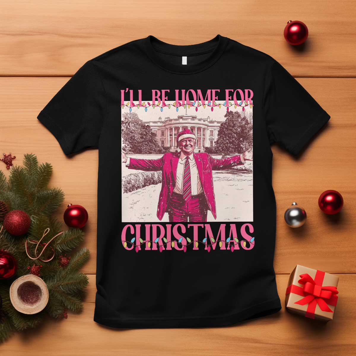 Funny Pink Trump Christmas T Shirt I'll Be Home For Christmas White House TS11 Black Print Your Wear