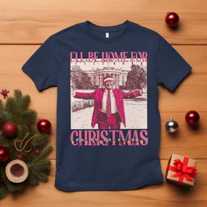 Funny Pink Trump Christmas T Shirt I'll Be Home For Christmas White House TS11 Navy Print Your Wear