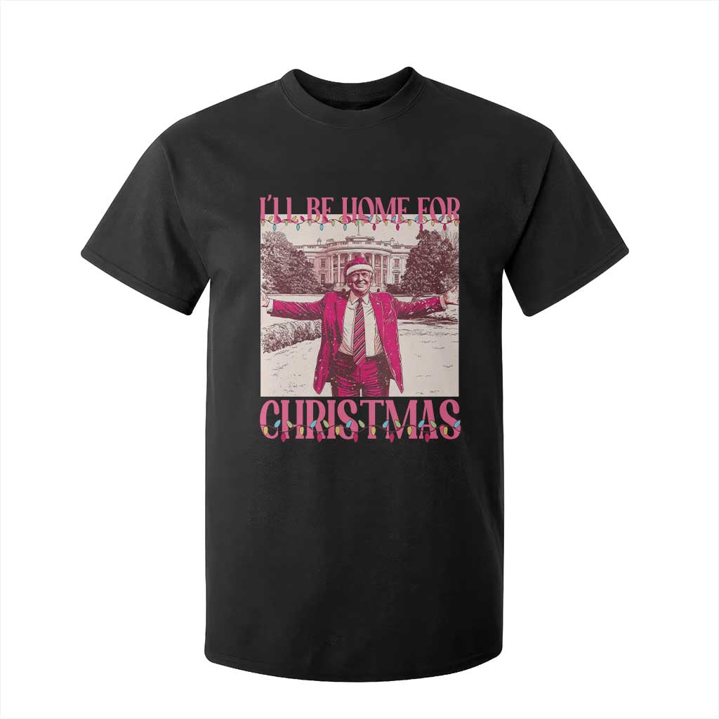 Funny Pink Trump Christmas T Shirt For Kid I'll Be Home For Christmas White House TS11 Black Print Your Wear