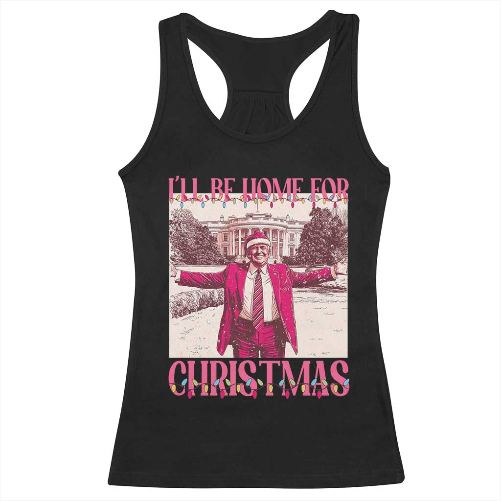 Funny Pink Trump Christmas Racerback Tank Top I'll Be Home For Christmas White House TS11 Black Print Your Wear