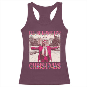 Funny Pink Trump Christmas Racerback Tank Top I'll Be Home For Christmas White House TS11 Maroon Print Your Wear