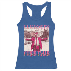 Funny Pink Trump Christmas Racerback Tank Top I'll Be Home For Christmas White House TS11 Royal Blue Print Your Wear