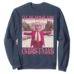 Funny Pink Trump Christmas Sweatshirt I'll Be Home For Christmas White House TS11 Navy Print Your Wear