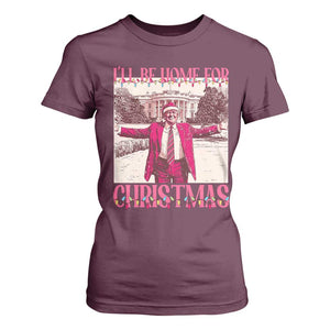 Funny Pink Trump Christmas T Shirt For Women I'll Be Home For Christmas White House TS11 Maroon Print Your Wear