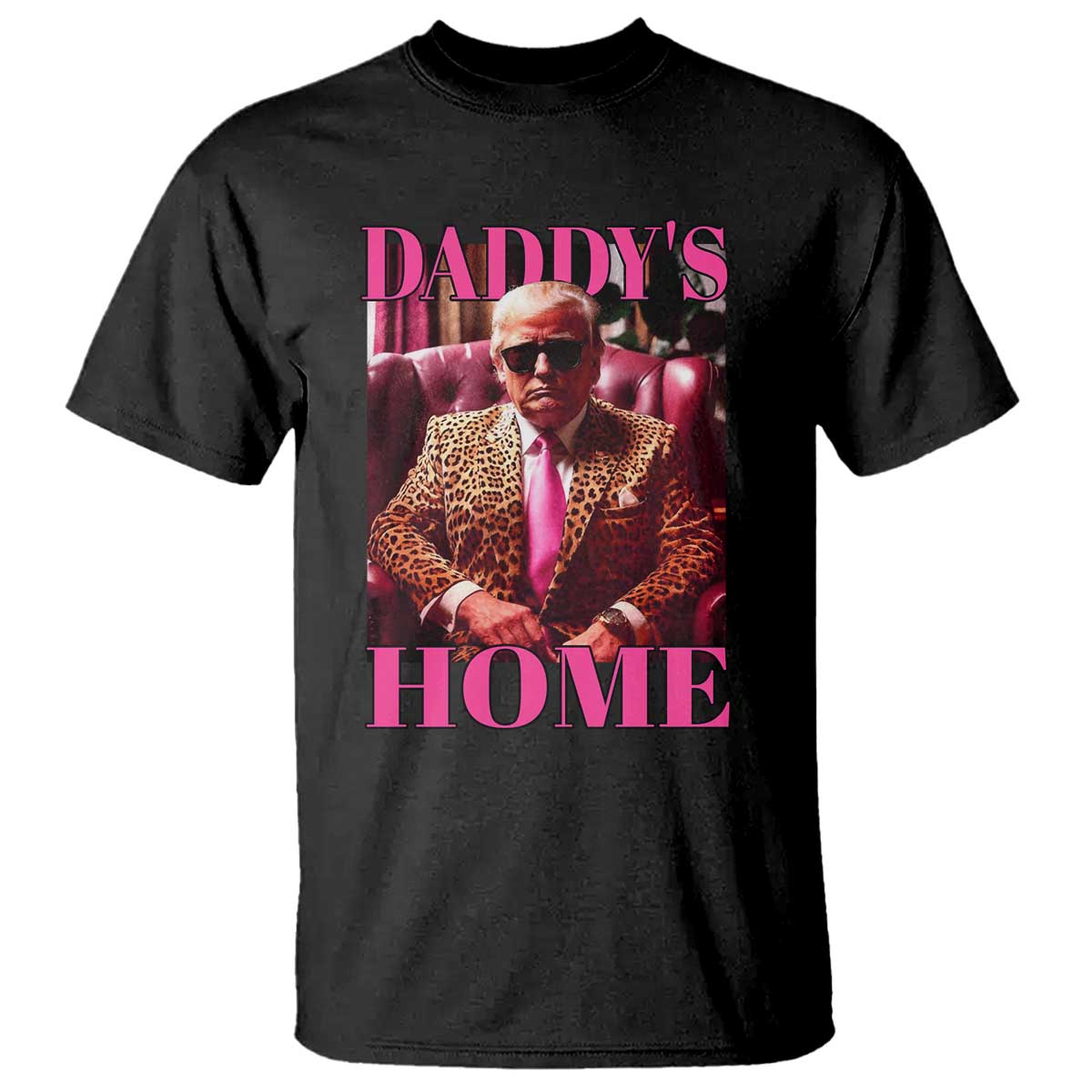 Funny Pink Leopard President Trump T Shirt Daddy's Home White House US Election 2024 TS11 Black Print Your Wear