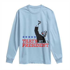 That's My President Trump 2024 Long Sleeve Shirt President 45 And 47 US Election TS11 Light Blue Print Your Wear