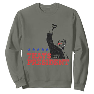 That's My President Trump 2024 Sweatshirt President 45 And 47 US Election TS11 Military Green Print Your Wear