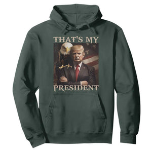 That's My President Trump 2024 Hoodie President 45 And 47 US Election Eagle TS11 Dark Forest Green Print Your Wear