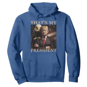 That's My President Trump 2024 Hoodie President 45 And 47 US Election Eagle TS11 Royal Blue Print Your Wear