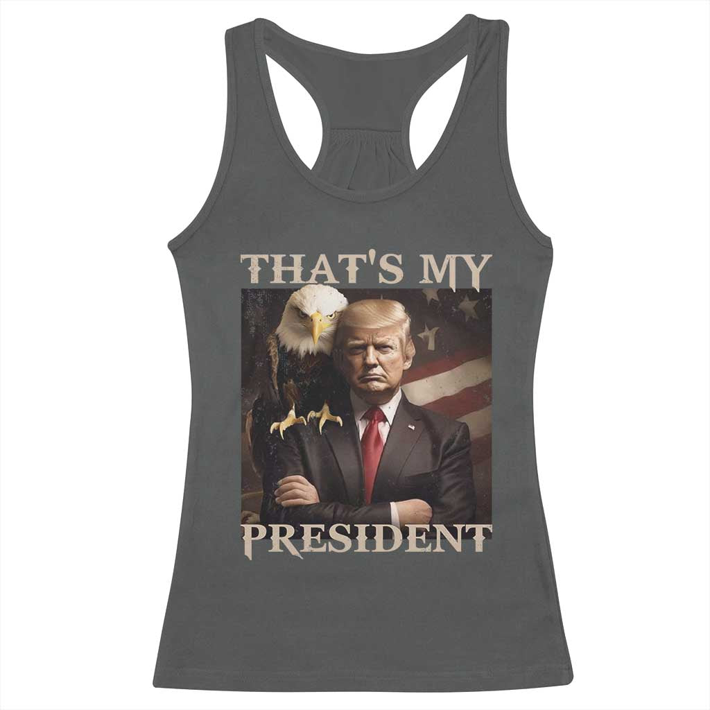 That's My President Trump 2024 Racerback Tank Top President 45 And 47 US Election Eagle TS11 Dark Heather Print Your Wear