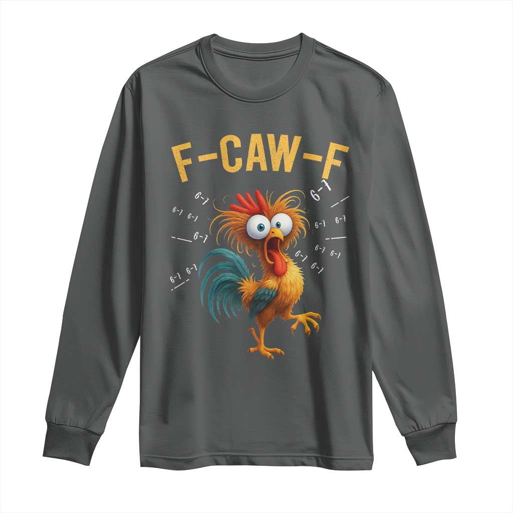 Funny F Caw F 67 Meme Long Sleeve Shirt Cartoon Rooster Chicken Poultry Humor TS11 Dark Heather Print Your Wear