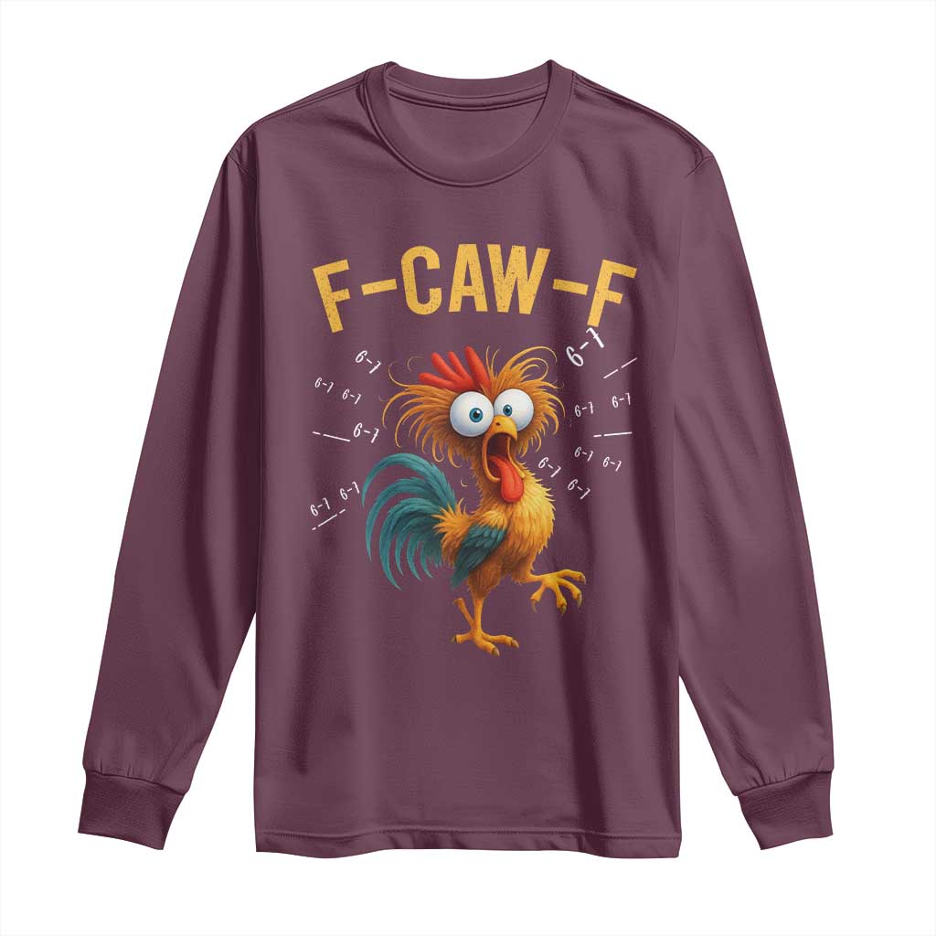 Funny F Caw F 67 Meme Long Sleeve Shirt Cartoon Rooster Chicken Poultry Humor TS11 Maroon Print Your Wear