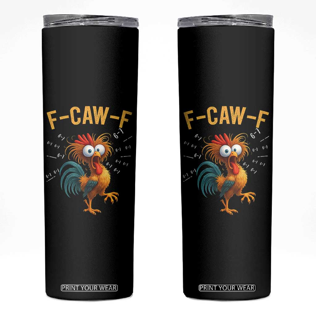 Funny F Caw F 67 Meme Skinny Tumbler Cartoon Rooster Chicken Poultry Humor TS11 Black Print Your Wear