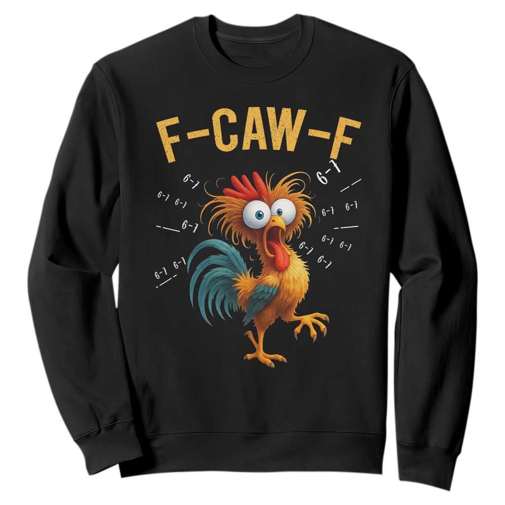 Funny F Caw F 67 Meme Sweatshirt Cartoon Rooster Chicken Poultry Humor TS11 Black Print Your Wear