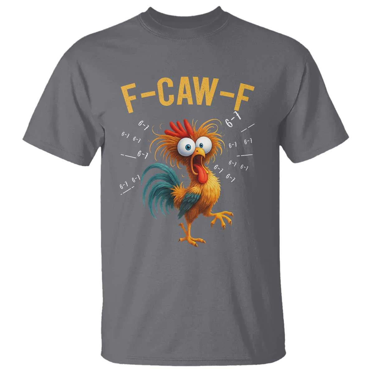 Funny F Caw F 67 Meme T Shirt Cartoon Rooster Chicken Poultry Humor TS11 Charcoal Print Your Wear
