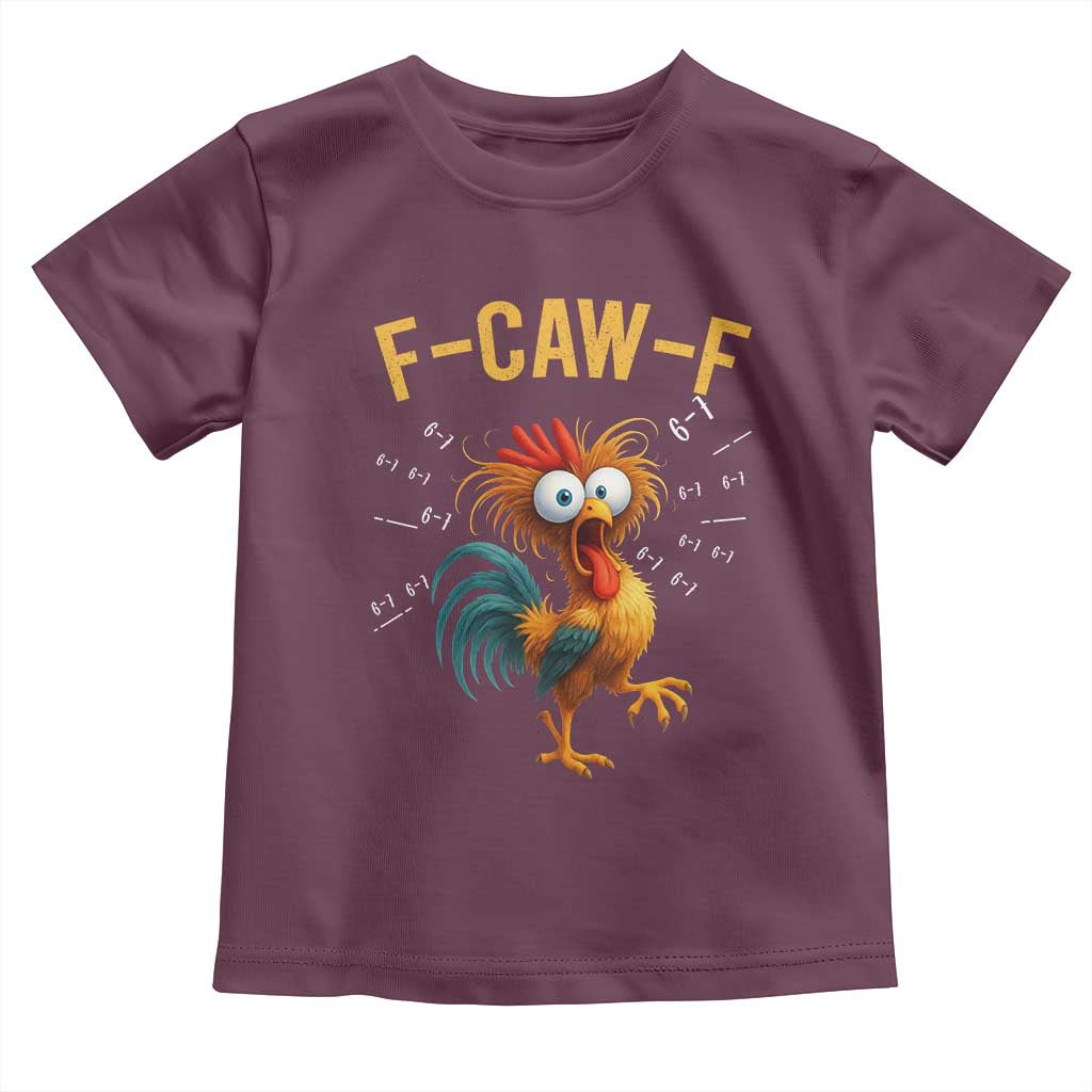 Funny F Caw F 67 Meme Toddler T Shirt Cartoon Rooster Chicken Poultry Humor TS11 Maroon Print Your Wear