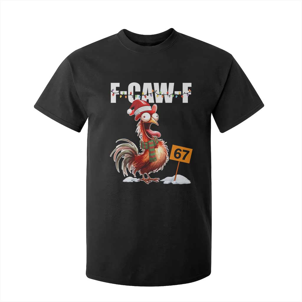 Funny F Caw F 67 Meme Christmas T Shirt For Kid Xmas Cartoon Rooster Chicken Poultry Humor TS11 Black Print Your Wear