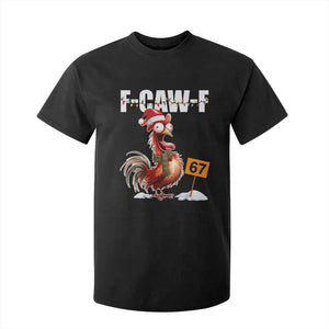 Funny F Caw F 67 Meme Christmas T Shirt For Kid Xmas Cartoon Rooster Chicken Poultry Humor TS11 Black Print Your Wear