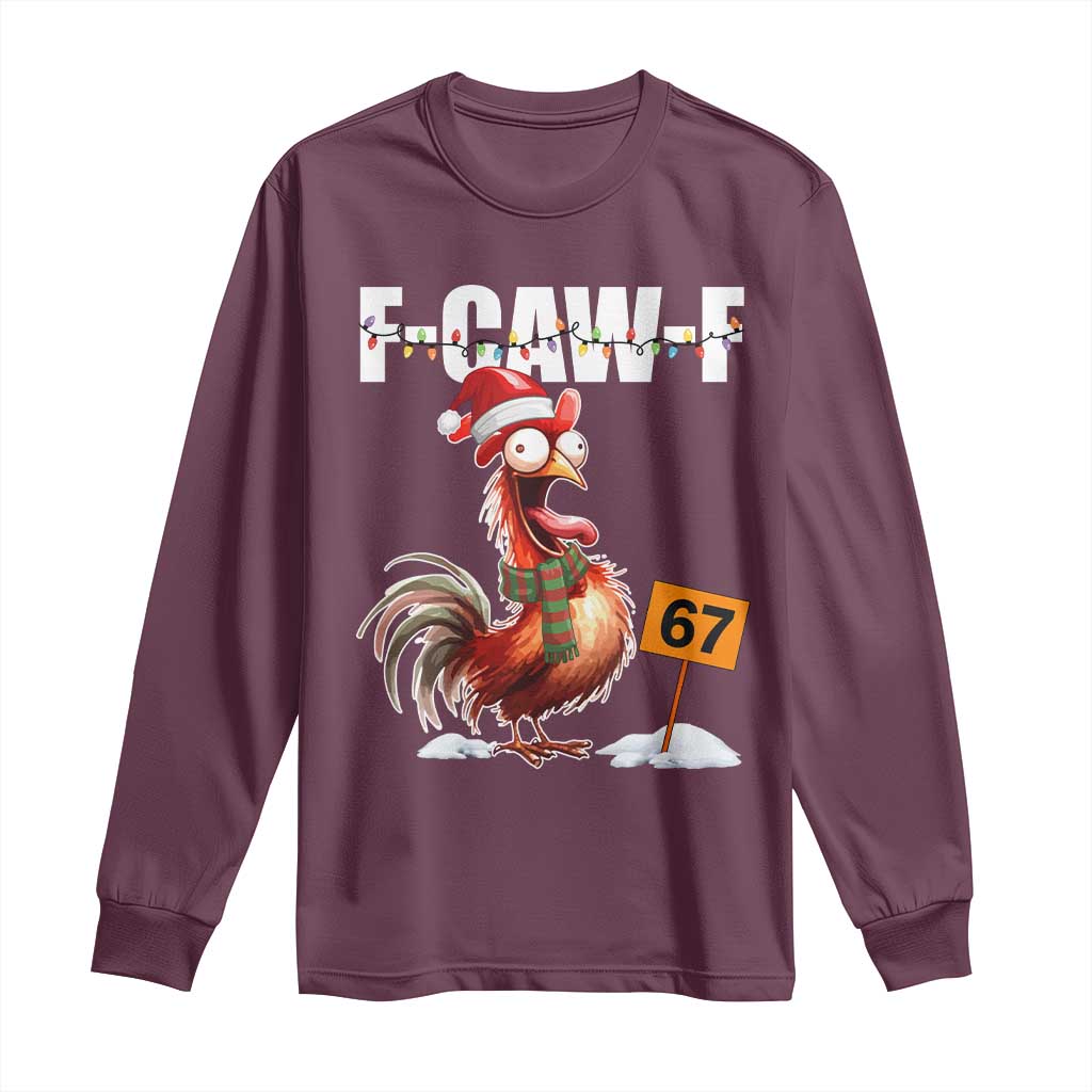Funny F Caw F 67 Meme Christmas Long Sleeve Shirt Xmas Cartoon Rooster Chicken Poultry Humor TS11 Maroon Print Your Wear