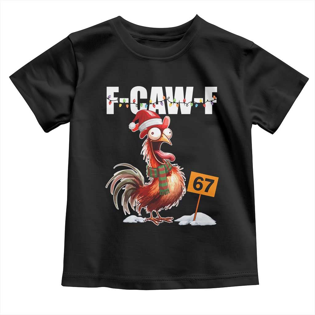 Funny F Caw F 67 Meme Christmas Toddler T Shirt Xmas Cartoon Rooster Chicken Poultry Humor TS11 Black Print Your Wear