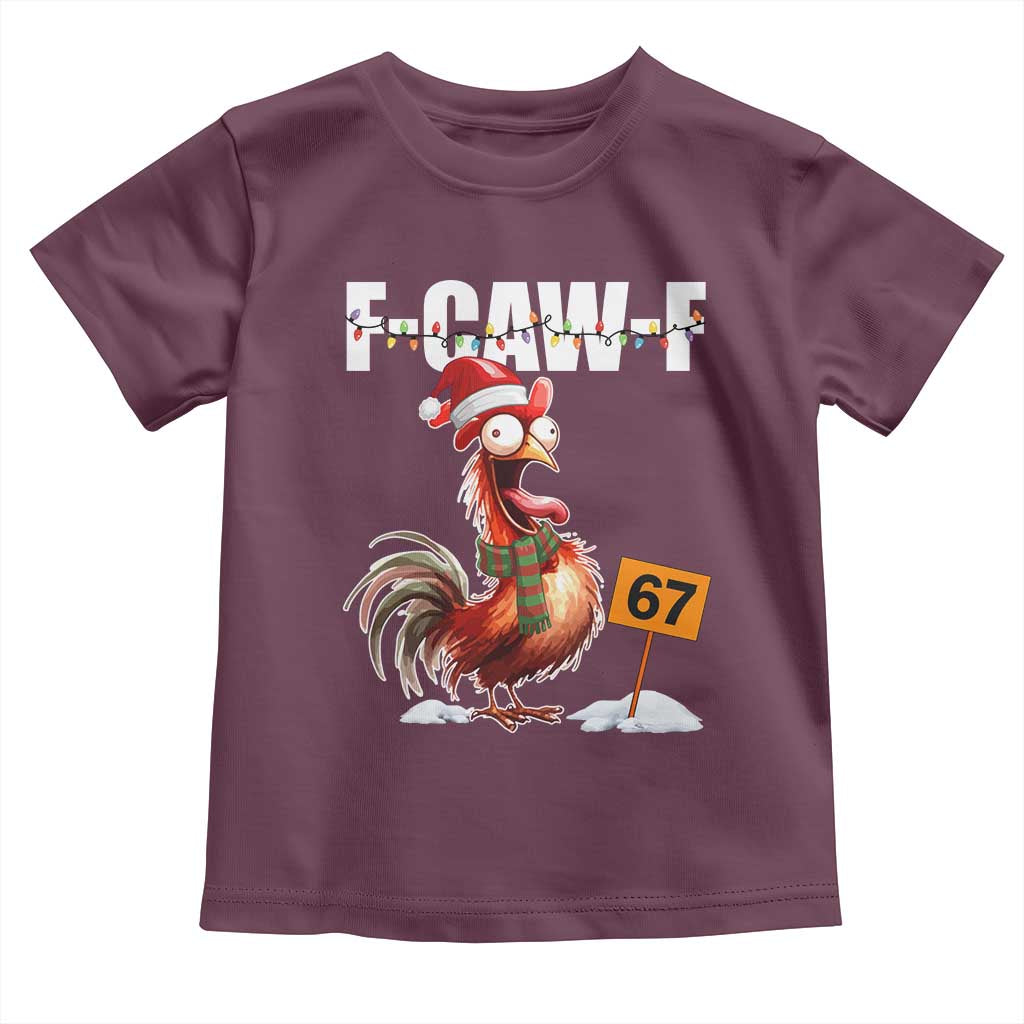 Funny F Caw F 67 Meme Christmas Toddler T Shirt Xmas Cartoon Rooster Chicken Poultry Humor TS11 Maroon Print Your Wear