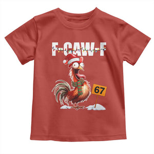 Funny F Caw F 67 Meme Christmas Toddler T Shirt Xmas Cartoon Rooster Chicken Poultry Humor TS11 Red Print Your Wear