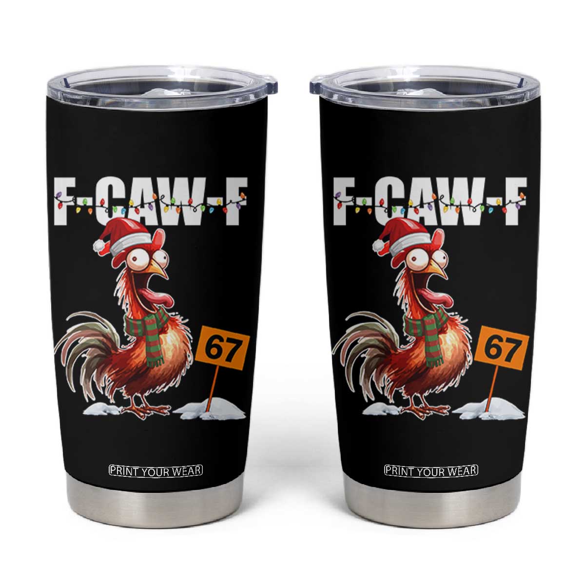 Funny F Caw F 67 Meme Christmas Tumbler Cup Xmas Cartoon Rooster Chicken Poultry Humor TS11 Black Print Your Wear