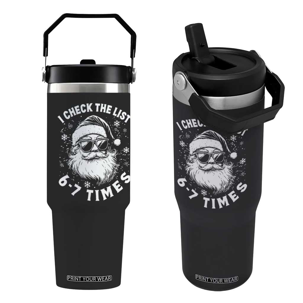 67 Meme Christmas Santa Flip Straw Tumbler Funny I Check The List 67 Times TS11 One Size: 30 oz Black Print Your Wear