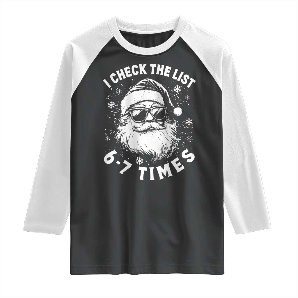 67 Meme Christmas Santa Raglan Shirt Funny I Check The List 67 Times TS11 Black White Print Your Wear