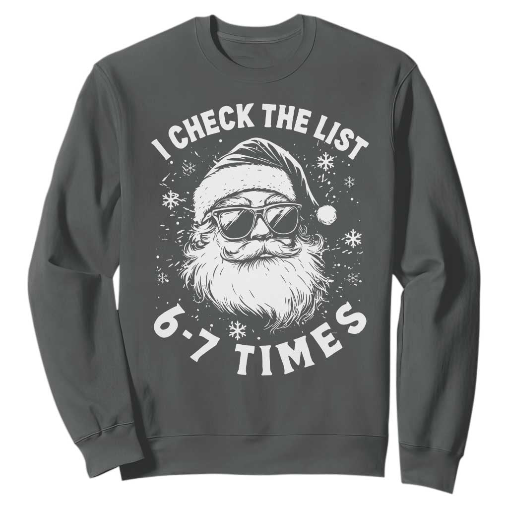 67 Meme Christmas Santa Sweatshirt Funny I Check The List 67 Times TS11 Dark Heather Print Your Wear