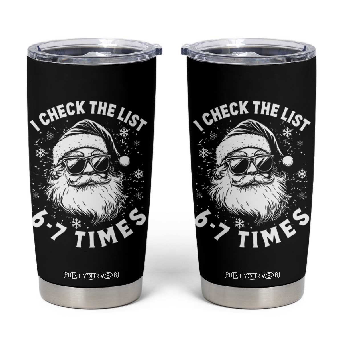 67 Meme Christmas Santa Tumbler Cup Funny I Check The List 67 Times TS11 Black Print Your Wear