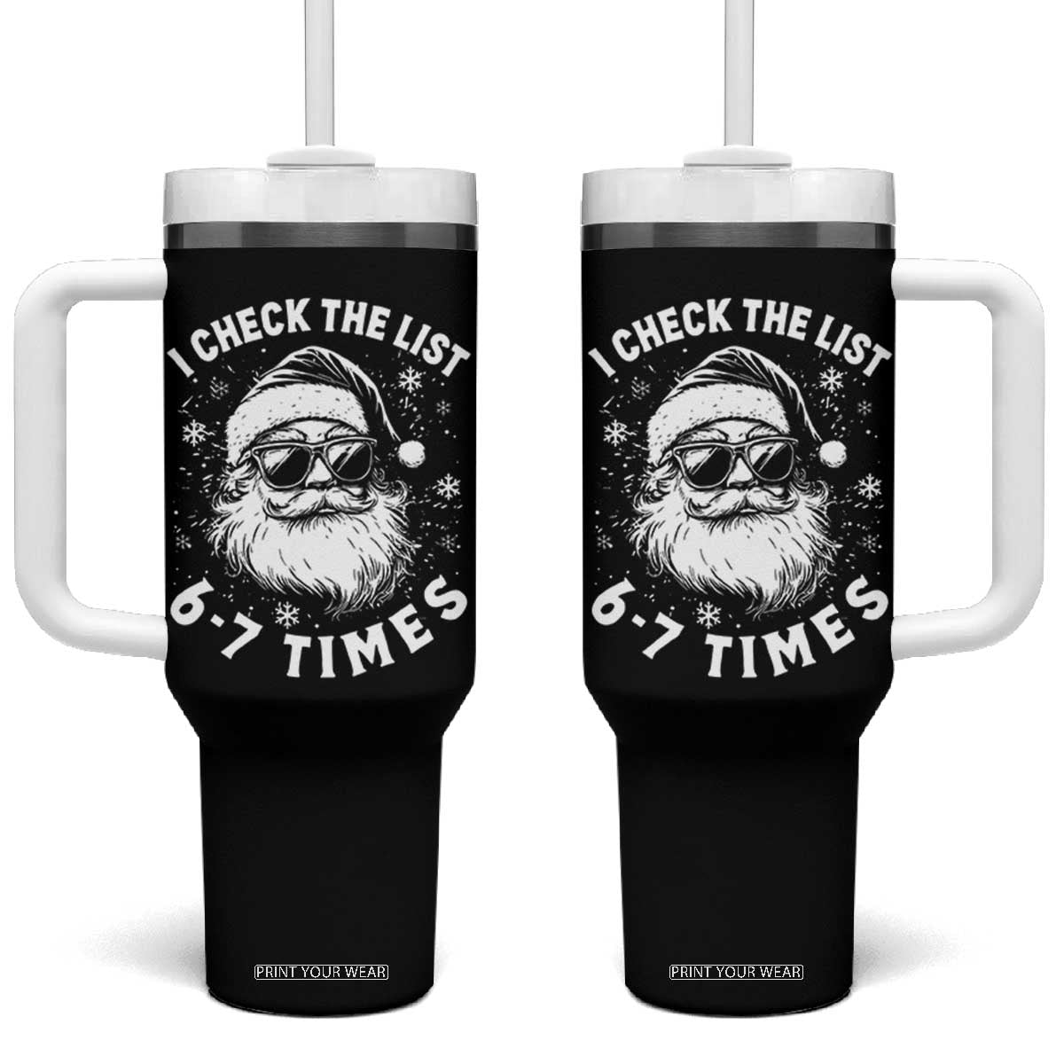 67 Meme Christmas Santa Tumbler With Handle Funny I Check The List 67 Times TS11 One Size: 40 oz Black Print Your Wear