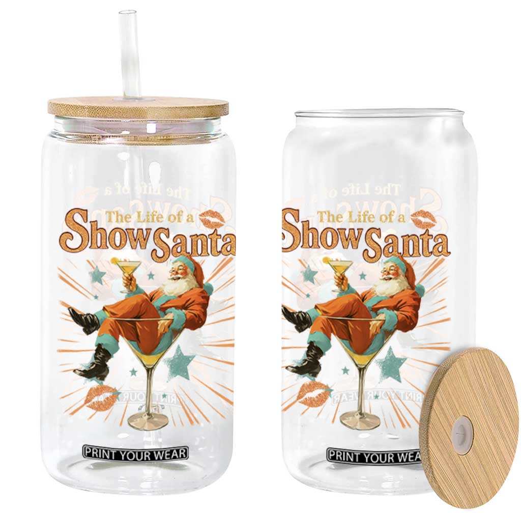 The Life Of The Show Santa Glass Can Funny Christmas Orange Santa TS11 Print Your Wear