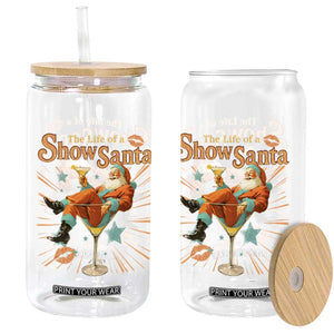 The Life Of The Show Santa Glass Can Funny Christmas Orange Santa TS11 Print Your Wear
