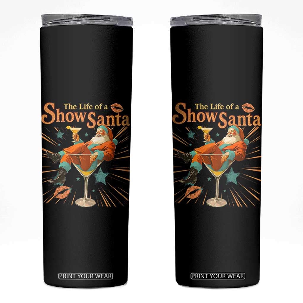 The Life Of The Show Santa Skinny Tumbler Funny Christmas Orange Santa TS11 Black Print Your Wear